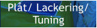 Plt/ Lackering/ Tuning